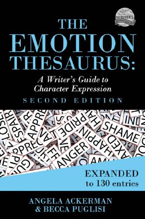 [Writers Helping Writers Series 01] • The Emotion Thesaurus · A Writer's Guide to Character Expression · 2nd Edition